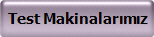  Test Makinalar�m�z